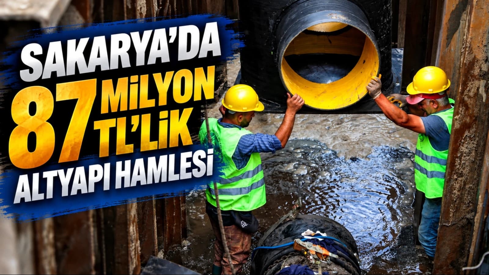 Sakarya’da 87 Milyon TL’lik Altyapı Hamlesi